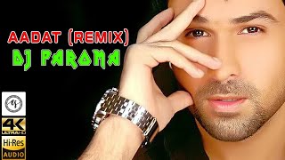 [4K] Aadat (Juda Hoke Bhi) | Remix | Jal | Dj Paroma | Atif Aslam, Kunal K, Emraan H | Kalyug | 2020