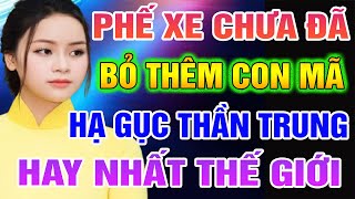 Đầu Trận Phế XE Chưa Đã Cuối Trận Hiến Con Mã Sát Chiêu Kinh Độc