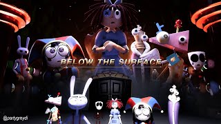 Below the Surface · The Amazing Digital Circus