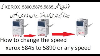 How to change the speed xerox 5845 to 5890