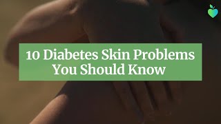 10 Diabetes Skin Problems You Should Know