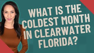 What is the coldest month in Clearwater Florida?
