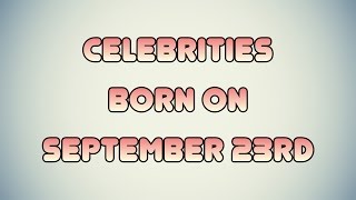 Celebrities born on September 23rd