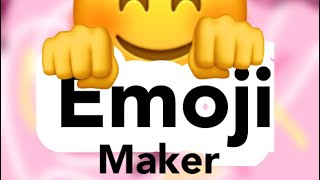 Emoji maker!!! (Fake game) :3