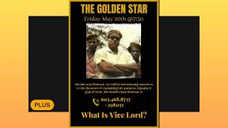 The Golden Star Podcast Episode 1-Topic-What is a Vice Lord?