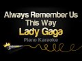 Lady Gaga - Always Remember Us This Way (Piano Karaoke)