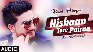 Nishaan Tere Pairan - Preet Harpal - Honey Singh - Latest Punjabi Sad Songs 2016