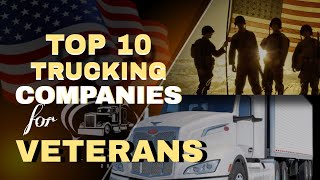 TOP 10 TRUCKING COMPANIES for VETERANS | Top Trucking Companies 2025 #trucking #veterans