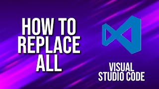 How to Replace All Visual Studio Code Tutorial