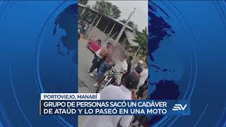 Insólito: En Manabí sacaron el cadáver del ataúd y lo pasearon en moto por las calles | Ecuavisa