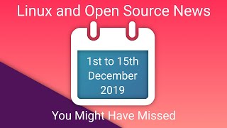 Linux and OpenSource News You Might Have Missed - 1st to 15th December