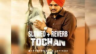 Tochan - Slowed and Reverb | Sidhu Moose Wala