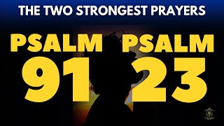 PSALM 91 AND PSALM 23 TO RECEIVE PROSPERITY AND PROTECTION FROM THE LORD