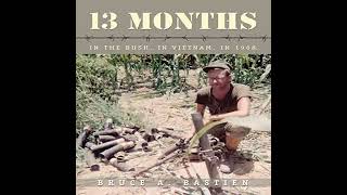 13 Months: In the Bush, in Vietnam, in 1968, By Bruce A. Bastien
