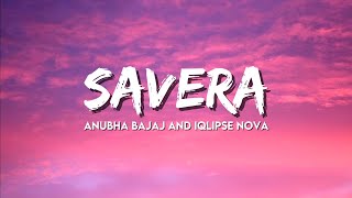 Iqlipse Nova And Anubha Bajaj - Savera ( Lyrics )