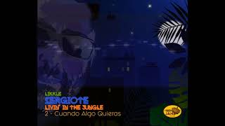 2 - LIKKLE SERGIOTE - CUANDO ALGO QUIERAS - LIVIN' IN THE JUNGLE