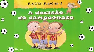 A decisão do campeonato - Ruth Rocha/ Historinha infantil/ Áudio Livro infantil/ Futebol