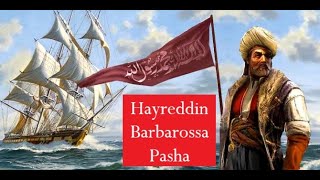 Whoever got in front of you was crushed! Who is Barbaros Hayreddin Pasha? Who is Hızır Reis?