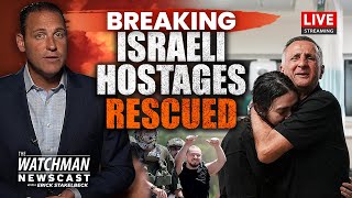 IDF Gaza Rescue Mission FREES Israeli Hostages from Hamas | Watchman Newscast LIVE