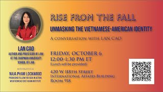 Rise From the Fall, Unmasking the Vietnamese-American Identity: A Conversation with Author Lan Cao
