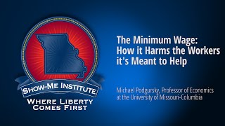 The Minimum Wage: How it Harms the Workers it's Meant to Help