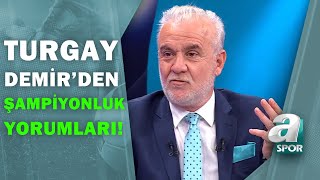 Turgay Demir:"Beşiktaş'ın Kendi Kazandığı Puanlar Değil, Rakiplerinin Kaybettikleri Belirleyecek"