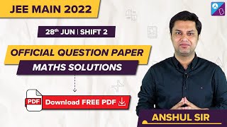 JEE Main 2022 Official Maths Question Paper Solutions (28th June, Shift 2) | JEE Main Paper Analysis