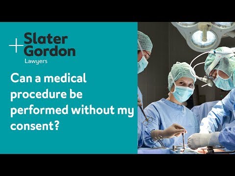 Can a medical procedure be performed without consent?
