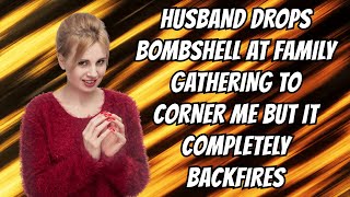HUSBAND Drops Bombshell At Family Gathering To Corner Me But It Completely Backfires