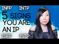 5 SIGNS you ARE an IP (INFP, INTP, ISTP, ISFP) | Fi and Ti Dominant