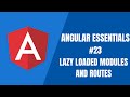 Angular Essentials #23 - Lazy Loaded Modules and Routes