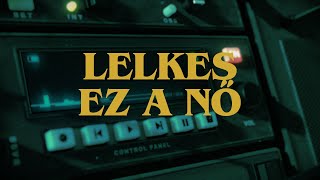 Lelkes - Ez a Nő (Official Visualizer)