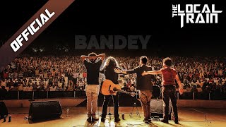 The Local Train - Bandey (Official)