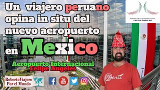 Un viajero peruano opina del nuevo aeropuerto AIFA en México.