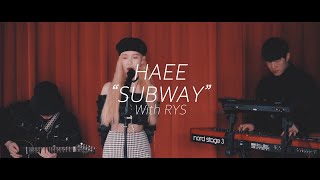 해이 (Haee) - 지하철을 타고 Subway (with RYS) [Live]