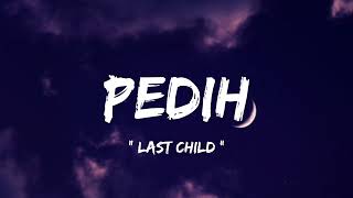 Last Child - Pedih ( lirik lagu )