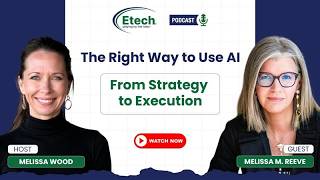 The Right Way to Use AI | From Strategy to Execution | Etech Leadership & CX Podcast