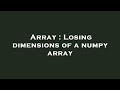 Array : Losing dimensions of a numpy array