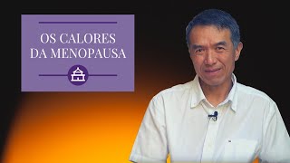 O QUE SÃO E COMO REDUZIR OS CALORES DA MENOPAUSA - MEDICINA TRADICIONAL CHINESA - EP.#15