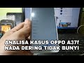 Analisa Kasus Oppo A37f Nada Dering Tidak Bunyi