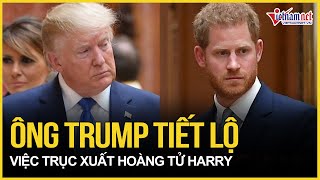 Cực nóng: Ông Trump thông tin nóng về việc trục xuất Hoàng tử Harry | Báo VietNamNet