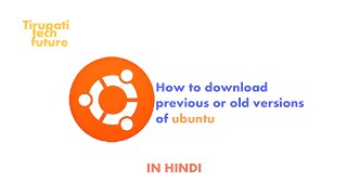 how to download ubuntu old versions , how to download previous versions of ubuntu