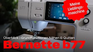 Bernette b77 – Grundlagen & erste Schritte | Überblick Nähmaschinen-Tutorial