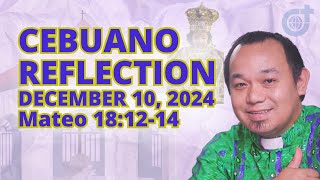 [CEBUANO]: December 10, 2024 |  Mateo 18:12-14 | Martes sa Ikaduhang Semana sa Adbyento, Cycle C.