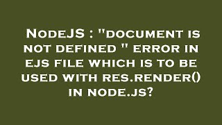 NodeJS : "document is not defined " error in ejs file which is to be used with res.render() in node.