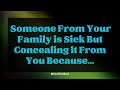 🛑Angel Says, Someone from your family is sick but concealing it from you because... Angel Message