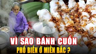 VÌ SAO BÁNH CUỐN PHỔ BIẾN Ở MIỀN BẮC ? Góc Kiến Thức