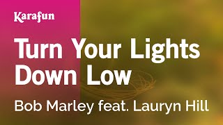 Turn Your Lights Down Low - Bob Marley & Lauryn Hill | Karaoke Version | KaraFun