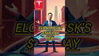 Elon Musk's $56B Pay Deal #tsla #elonmusk #viral #trending #shorts #shots