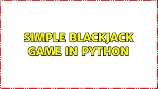 Simple Blackjack game in Python (2 Solutions!!)